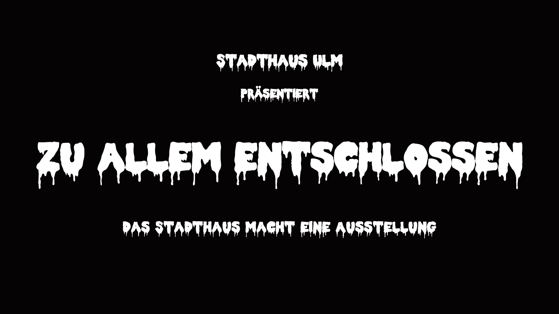 Zu allem entschlossen. Das Stadthaus macht eine Ausstellung Zu allem entschlossen. Das Stadthaus macht eine Ausstellung